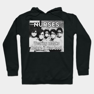 Nurses wearing masks before it was cool Hoodie